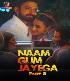 Naam Gum Jayega (2024) Part 2 Atrangii Hindi Hot Web Series